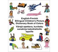 English-Finnish Bilingual Children's Picture Dictionary Book of Colors Värejä opettava, kuvitettu sanakirja kaksikielisille lapsille ( Freebi