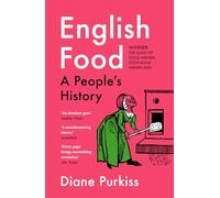 English Food: A Social History of England Told Through the Food on Its Tables