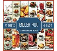 English Food Scrapbooking Paper: United Kingdom Cuisine Themed Watercolor Style Vintage Pictures, Double-Sided Sheets 8.5" x 8.5", For Scrapbooks, Cards, Collages, Junk Journals, and Paper Crafts