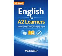 English for A2 Learners: A Step-by-Step Course for Everyday English (MK's Complete English Series: Step-by-Step English Learning from A1 to C2)