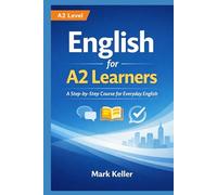 English for A2 Learners: A Step-by-Step Course for Everyday English (MK's Complete English Series: Step-by-Step English Learning from A1 to C2)