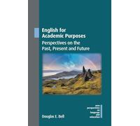 English for Academic Purposes: Perspectives on the Past, Present and Future: 122 (New Perspectives on Language and Education)