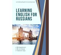 English for Beginners for Russian Speakers: базовый английский для русскоязычных: Practical English Conversation Book for Russians: 40 Real-Life Dialogues, 20 Everyday Topics