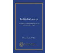 English for business: as applied in commercial, technical, and other secondary schools