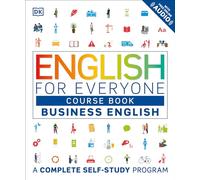 English for Everyone: Business English, Course Book: A Complete Self-Study Program (DK English for Everyone)