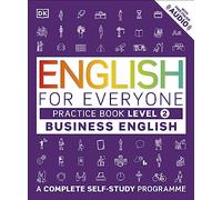 English For Everyone Business English Level 2: A Complete Self-Study Programme (DK English for Everyone)