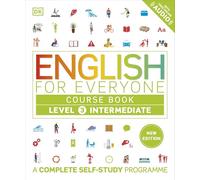 English for Everyone Course Book Level 3 Intermediate: A Complete Self-Study Programme (DK English for Everyone)