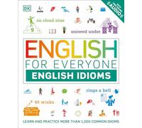 English for Everyone: English Idioms: Free Audio Website and App (DK English for Everyone)