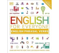 English for Everyone English Phrasal Verbs: Learn and Practise More Than 1,000 English Phrasal Verbs