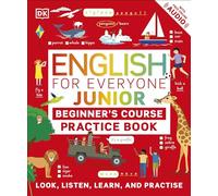English for Everyone Junior Beginner's Practice Book: Look, Listen, Learn, and Practise (DK English for Everyone Junior)