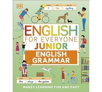 English for Everyone Junior English Grammar: A Simple, Visual Guide to English (DK English for Everyone Junior)