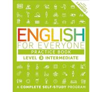 English for Everyone: Level 3: Intermediate, Practice Book: A Complete Self-Study Program (DK English for Everyone)