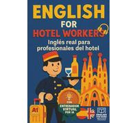 English for Hotel Workers: Inglés real para profesionales del hotel - con práctica guiada junto a tu entrenador virtual