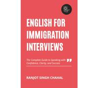English for Immigration Interviews: The Complete Guide to Speaking with Confidence, Clarity, and Success