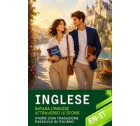 English for Italian Speakers with 68 Connected Stories - English-Italian Bilingual Book: Testo parallelo inglese-italiano con dialoghi naturali e situazioni quotidiane per imparare l’inglese