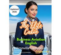 English for Premium Flight Attendants: The Elite Cabin: A Comprehensive Guide to Business Aviation English, Luxury Service Protocols, and High-Ticket Recruitment Success