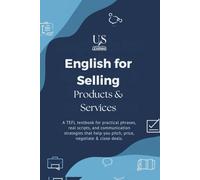 English for Selling Products & Services: A TEFL textbook for practical phrases, real scripts, and communication strategies that help you pitch, price, negotiate & close deals.