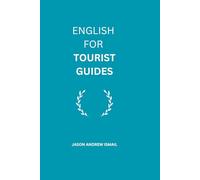 ENGLISH FOR TOURIST GUIDES: PRACTICAL DIALOGUES