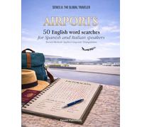 English for Travel: Airports: 50 Word Search Puzzles to Learn English Vocabulary - Ideal for Spanish and Italian Speakers (The Global Traveler Series)