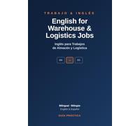English for Warehouse & Logistics Jobs: The Bilingual Guide to Getting Hired, Staying Safe & Getting Promoted - Inglés para Trabajos de Almacén y Logística (English & Español)