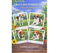 English Foxhound Dog Planner 2027-2028: Plan Your Year & Track Your Pup | Academic Calendar, Weekly Dog Tips & Health Records.