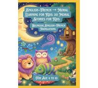 English-French → Moral Learning for Kids: 50 Moral Stories for Kids | Bilingual English-French Translations | For Age 4 to 10