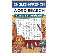 English French Word Search: Improve Your French Vocabulary with 50 Themed Bilingual Word Find Puzzles - 10 English Words and 10 Matching French Words Per Puzzle - Fun and Educational!