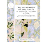 English Garden Floral Scrapbook Paper Pad for Junk Journals, Card Making & Collage: 20 Seamless Patterns in 3 Sizes, Single-Sided Premium Color Pages for Mixed Media Crafts