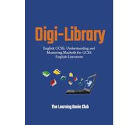 English GCSE: Understanding and Mastering Macbeth for GCSE English Literature (Digi-Library The Learning Genie Club)
