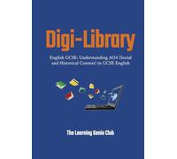 English GCSE: Understanding AO4 (Social and Historical Context) in GCSE English (Digi-Library The Learning Genie Club)