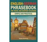English-German Phrasebook for Travel and Everyday Situations: Simple and Practical (Essential Travel Phrasebooks)