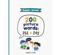 English-German Picture Dictionary for Kids: 200 Picture Words - See & Say (First Words, Vocabulary & Pronunciation): A Bilingual English-German ... Fun Language Learning (AlphaBetDuo Languages)