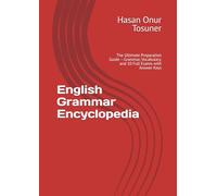 English Grammar Encyclopedia: The Ultimate Preparation Guide - Grammar, Vocabulary, and 10 Full Exams with Answer Keys