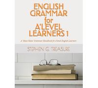 English Grammar for A'level Learners 1: A 'Must-Have' Grammar Handbook for A'level Learners (ENGLISH GRAMMAR SERIES)