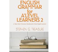 ENGLISH GRAMMAR FOR A'LEVEL LEARNERS 2: A 'Must-Have' Grammar Handbook for A'level English Learners (ENGLISH GRAMMAR SERIES)