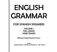 English Grammar for Spanish Speakers: the 4 Basic Verb Tenses