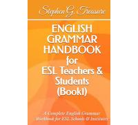 ENGLISH GRAMMAR HANDBOOK for ESL Teachers & Students (Book 1): A Complete English Grammar Workbook for ESL Schools & Institutes (ENGLISH GRAMMAR SERIES)