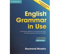 English Grammar in Use 4th with Answers: A Self-Study Reference and Practice Book for Intermediate Learners of English (SIN COLECCION)
