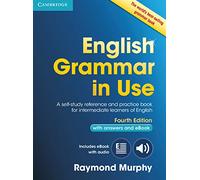 English Grammar in Use Book with Answers and Interactive eBook 4th Edition: Self-Study Reference and Practice Book for Intermediate Learners of English