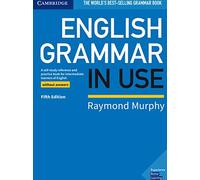 English Grammar in Use Book without Answers: A Self-study Reference and Practice Book for Intermediate Learners of English (SIN COLECCION)