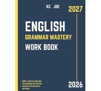 ENGLISH GRAMMAR MASTERY WORK BOOK: A Complete Practice Guide with 2000+ Questions, Answer Keys, and Step-by-Step Explanations for Higher Grammar Development