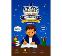 English Grammar & Practice Workbook for Kids Ages 8-12 .: Fun activities to improve grammar, vocabulary, reading and writing skills.