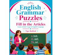 English Grammar Puzzles: Fill in the Articles: Learn Article Usage in English Language (English Learning Through Puzzles)