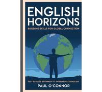 English Horizons: Building Skills for Global Connection: Fast Results from beginner to intermediate ESL