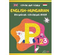 English Hungarian Bilingual Coloring Book: Bilingual English-Hungarian ABC & Animal Coloring Book for Kids Ages 3-7