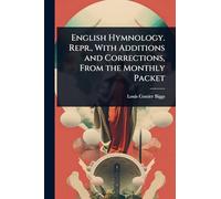 English Hymnology. Repr., With Additions and Corrections, From the Monthly Packet