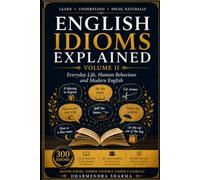 English Idioms Explained - Volume II: Everyday Life, Human Behaviour and Modern English