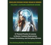 English Idioms Word Search: 25 Themed ESL Puzzles & Lessons for High School Students & Adults | Master Action & Emotion Language Fluency (Volume 2) (English Idioms Word Search Series)