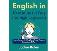 English in 10 Minutes a Day (For High-Beginners): Learn Hundreds of English Words, Phrases, Expressions & More (Beginner English Vocabulary Builder)
