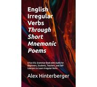 English Irregular Verbs Through Short Mnemonic Poems: A Fun ESL Grammar Book with Audio for Beginners, Students, Teachers, and Self-Learners to Learn ... Verbs. (The English Grammar in Poems Series)